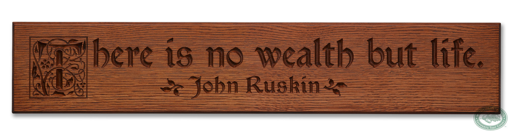"There is no wealth but life" - John Ruskin, beautifully carved Wisdom In Wood® inspirational quote wall art