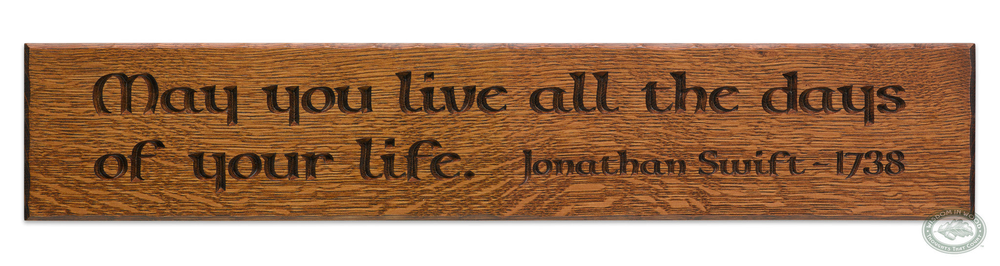 May you live all the days of your life. - Jonathan Swift Wall Art Quote, Classic Oak Finish