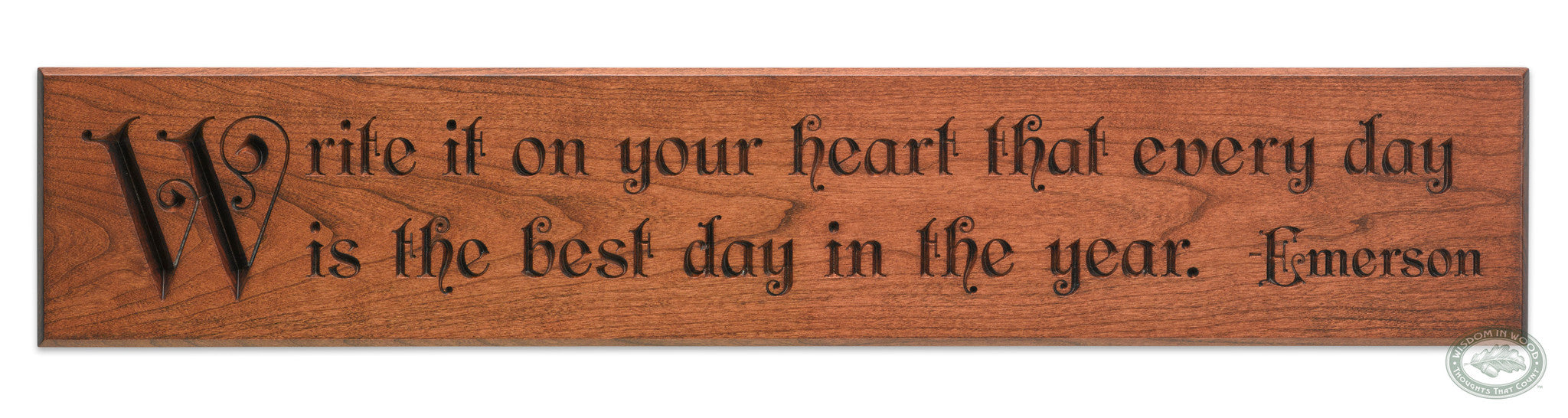Ralph Waldo Emerson Quote - "Write it on your heart that every day is the best day in the year." Beautifully carved wall art in solid cherry with our Vintage Cherry finish.