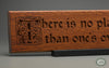 Marcus Tullius Cicero Quote: “There is no place more delightful than one's own fireside.” beautifully carved as a Wisdom In Wood® inspirational wall art saying.- Classic Oak Finish